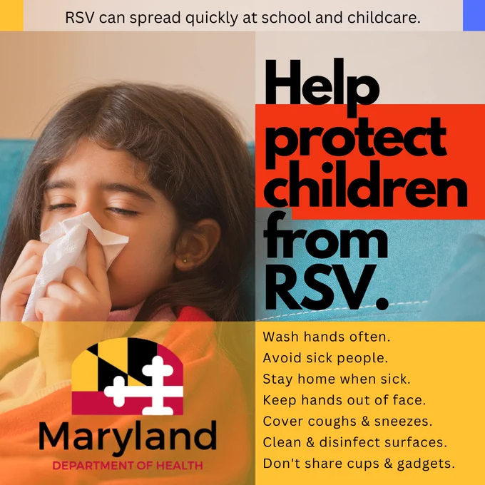 RSV can spread quickly at school and child care. Help protect children from RSV. Wash hands often. Avoid sick people. Stay home when sick. Keep hands out of your face. Cover coughs & sneezes. Clean & disinfect surfaces. Don’t share cups & gadgets.