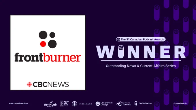 A design showing the Front Burner logo on the left withthe words 'The 5th Canadian Podcast Awards WINNER - Outstanding News & Current Affairs Series' on the right.