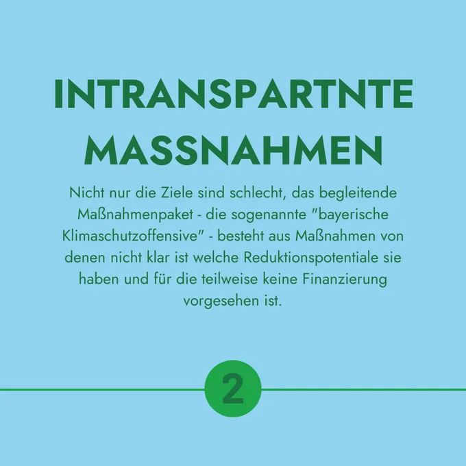 Intransparente Maßnahmen: auch das Maßnahmenpaket (bayerische Klimaschutzoffensive) bestehen aus Maßnahmen, deren Wirkung unklar ist und für die oft keine Finanzierung vorgesehen ist. 