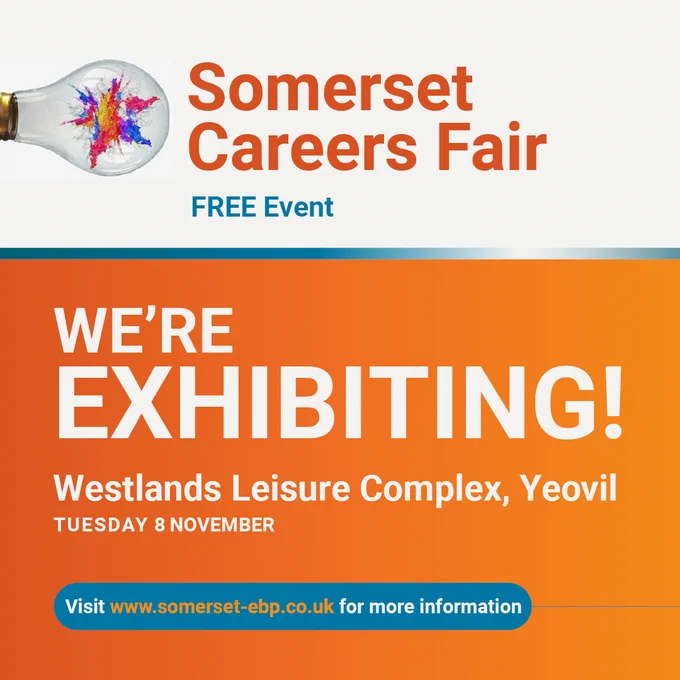 Somerset Careers Fair. We Are Exhibiting! Westlands Leisure Complex, Yeovil. Tuesday 8th November 2023