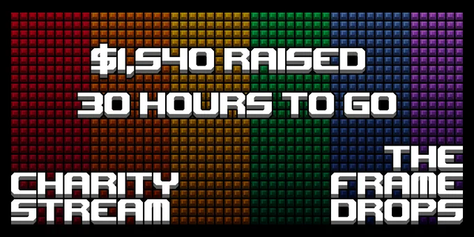 $1540 has been raised in 30 hours - there are still 30 hours to go in our charity stream