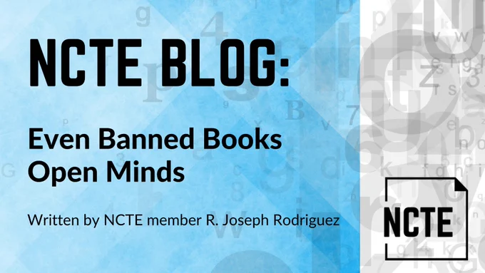 Image of NCTE Blog titled "Even Banned Books Open Minds" written by NCTE member R. Joseph Rodriguez