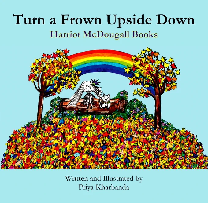 Book cover of 'Turn a Frown Upside Down'. Features a little girl sitting on a log with her Scottish Terrier surrounded by brightly coloured trees and leaves all around. There is a rainbow linking the trees.