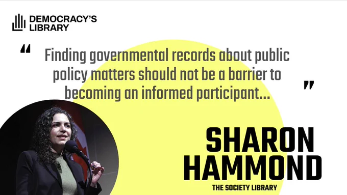 "Finding governmental records about public policy matters should not be a barrier to becoming an informed participant..."
Sharon Hammond, The Society Library