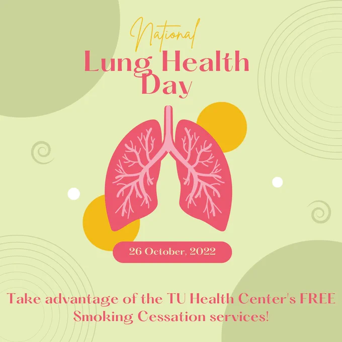 Green background with green swirls with text that reads "National Lung Health Day" above an illustration of a lung. Below lung, text reads "26 October, 2022" and "Take advantage of the TU Health Center's Smoking Cessation services!"