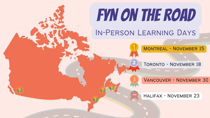 FYN On The Road In-Person Learning Days 1st Montreal Nov 15 2nd Toronto Nov 18 3rd Vancouver Nov 30 4th Halifax Nov 23