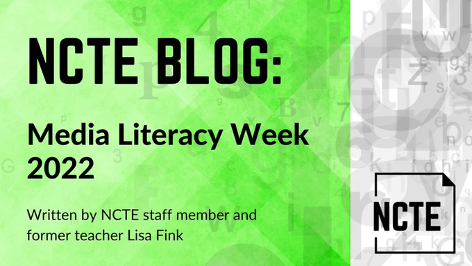 Image of NCTE blog titled "Media Literacy Week 2022" written by NCTE staff member and former teacher Lisa Fink