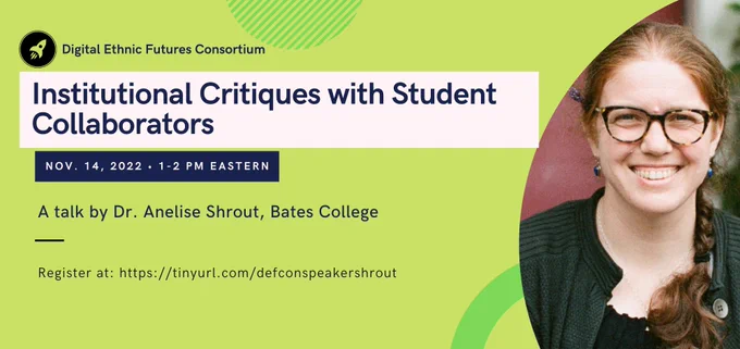 Flyer for DEFCon Speaker Series: "Institutional Critiques with Student Collaborators," Nov. 14, 2022, 1-2PM Eastern. Register at https://tinyurl.com/defconspeakershrout
