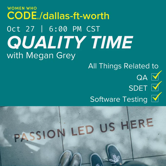 Quality Time - QA Chat Tonight at 6:00PM CDT
Join us as we discuss all things qa, SDET, and Software Testing related with Megan Grey , a SDET at Tradestation and QA Tech Lead for Women Who Code DFW.
Co-host Haley Demos, Women Who Code DFW Evangelist
RSVP on Meetup. Link in comments
