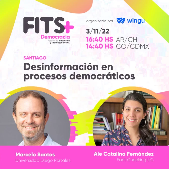 Desinformación en procesos democráticos. Disertan: Marcelo Santos y Ale Catalina Fernández 16:40 hs AR/CH 14:40 CO/CDMX. Organizado por Wingu. Formato presencial y digital. 3/11/2022