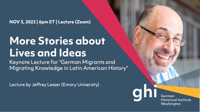 Postcard for the lecture “More Stories about Lives and Ideas” by Jeffrey Lesser (Emory University), taking place at the German Historical Institute in Washington on November 3, 2022.