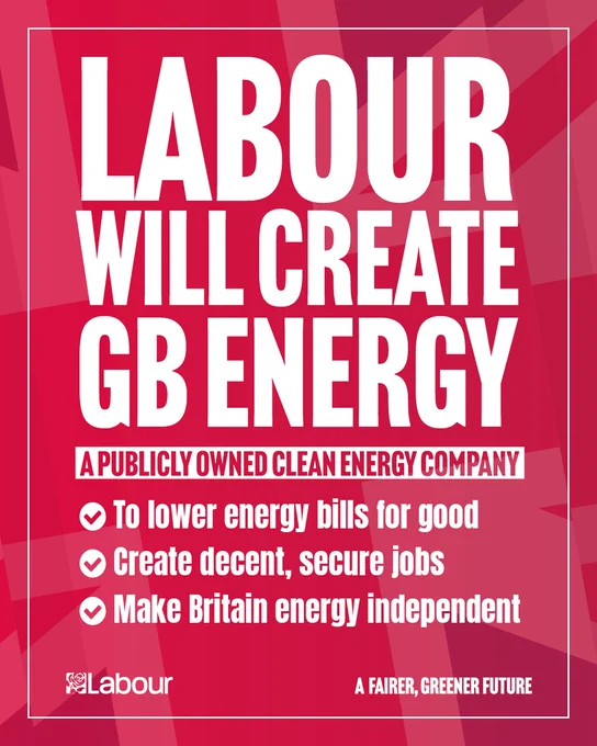 A red background with faint union jack and white border. Bold, white text reads: Labour will create GB energy, a publicly owned clean energy company, to lower energy bills for good, create decent, secure jobs and make Britain energy independent