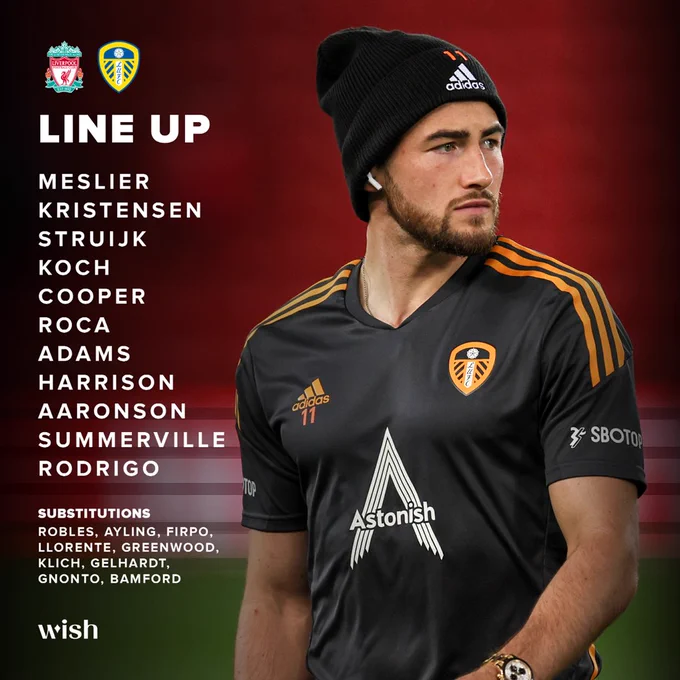 Leeds United Starting XI: Meslier, Kristensen, Struijk, Koch, Cooper, Roca, Adams, Harrison, Aaronson, Summerville, Rodrigo

Subs: Robles, Ayling, Firpo, Llorente, Klich, Greenwood, Gelhardt, Gnonto, Bamford