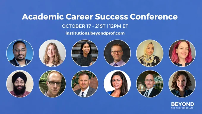 A photo collage displaying the faces of the panelists at Beyond the Professoriate's Academic Career Success Conference, which was held Oct 17-21st. It contains our company's logo and a URL: institutions.beyondprof.com
