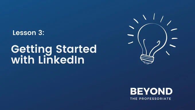 An image advertising Beyond the Professoriate's "Lesson 3: Getting Started On LinkedIn" class. It contains our company's logo and a drawing of an illuminated lightbulb.