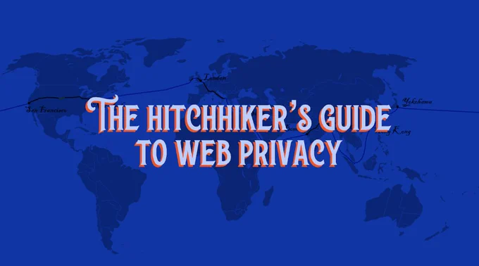 The hitchhiker's guide to web privacy