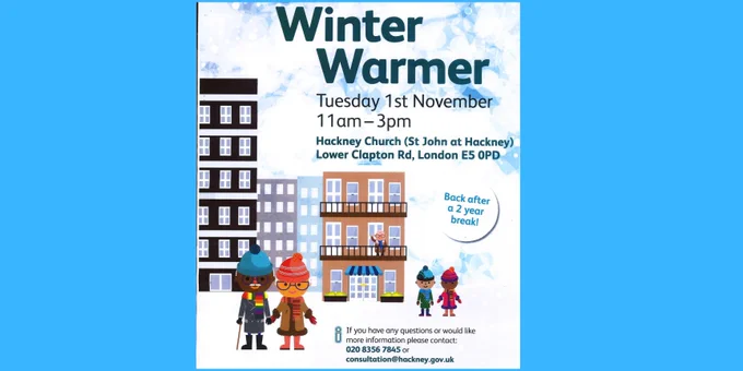 A poster for the Hackney Winter Warmer event on Tues 1 Nov at 11am to 3pm, at St John at Hackney Church, Illustration shows figures on a street with woolly hats, holding hands.