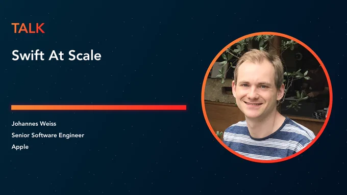 Talk Slide - Swift At Scale - Johannes Weiss, Senior Software Engineer @ Apple