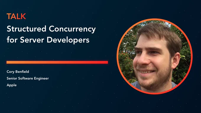 Talk Slide - Structured concurrency for server developers - Cory Benfield, Senior Software Engineer @ Apple
