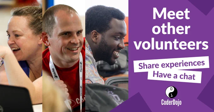 Photo collage of CoderDojo community members with words "Meet other volunteers. Share experiences. Have a chat.