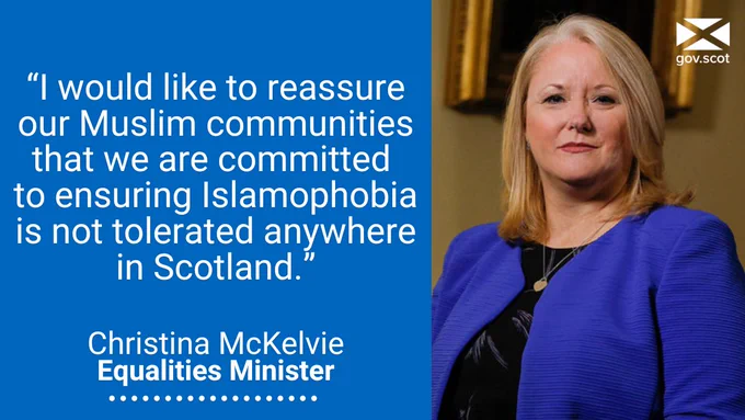 Quote from Equalities Minister Christina McKelvie reads: "I would like to reassure our Muslim communities that we are committed to ensuring Islamophobia is not tolerated anywhere in Scotland."