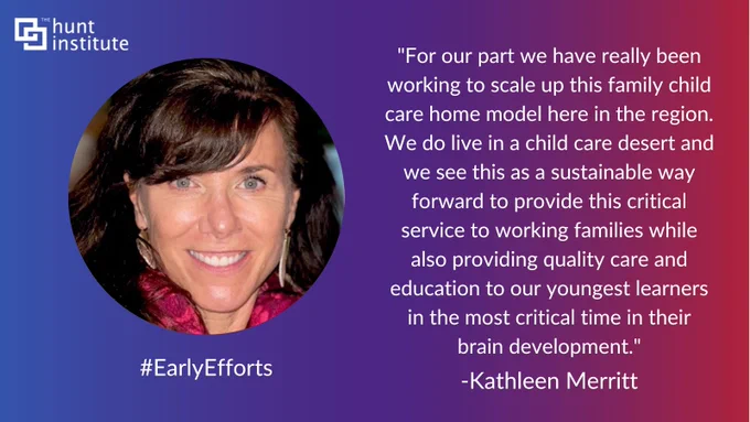 "For our part we have really been working to scale up this family child care home model here in the region. We do live in a child care desert and we see this as a sustainable way forward to provide this critical service to working families while also providing quality care and education to our youngest learners in the most critical time in their brain development." - Kathleen Merritt