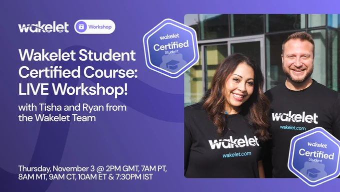 This is an image that contains information about the Wakelet Student Certified Course: LIVE Workshop taking place on November 3 at 2PM GMT, 8AM PT, 8AM MT, 9AM CT, 10AM ET AND 7:30PM IST. 

The workshop is hosted by Tisha and Ryan from the Wakelet Team. 