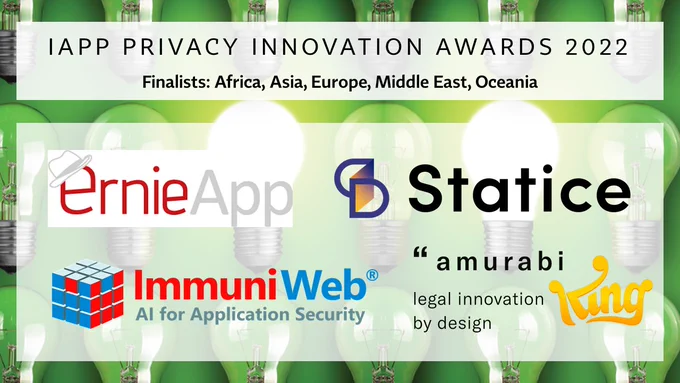 Header: IAPP PRIVACY INNOVATION AWARDS 2022
Subhead: Finalists: Africa, Asia, Europe, Middle East, Oceania
Image: green background featuring unlit lightbulbs and two lit lightbulbs, with the finalists' logos over a white transparent background