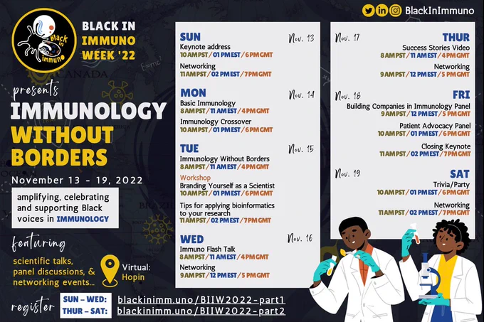 Flyer describing the program of Black In Immuno Week 2022. The theme this year is Immunology without Boarders. Accessible program and registration for part 1 [Science Talks & Workshops] at https://hopin.com/events/blackinimmuno-week-2022-part-1-science-talks-workshops-f8e2598b-91d2-4818-a955-d580a61ad970 and part 2 [Panels & Closing Keynote] at https://hopin.com/events/blackinimmuno-week-2022-part-2-panels-closing-keynote-29d1134c-4850-4e20-879c-54acbcac1915