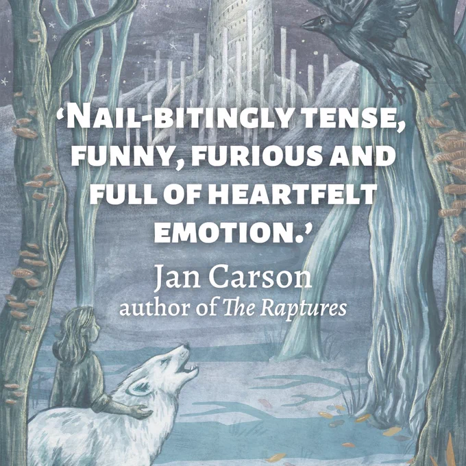 Image description: The background is a forest scene. At the edge stand a young girl and a wolf and at the centre is a large, looming tower. The text reads “Nail-bitingly tense, funny, furious and full of heartfelt emotion.” Jan Carson, author of The Raptures.”