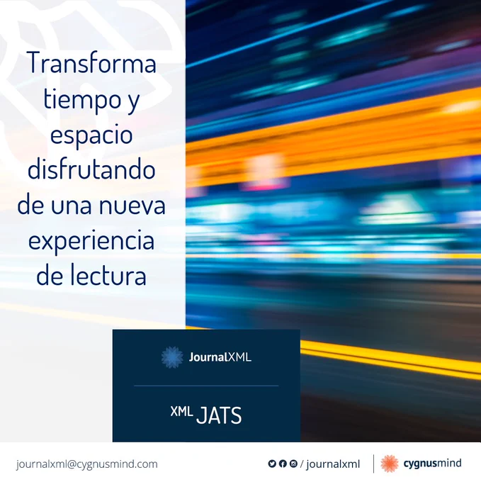 Transforma tiempo y espacio disfrutando de una nueva experiencia de lectura. JournalXML XML JATS LEA. Por Cygnusmind.
