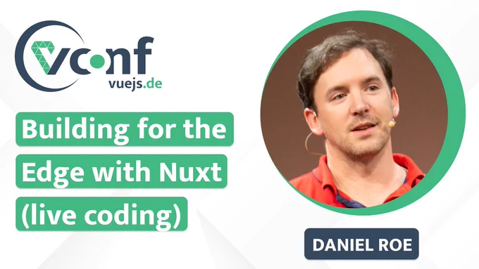 Banner of vuejs.de Conf presenting Daniel Roe and his talk "Building for the Edge with Nuxt 3" at the vuejsdeconf2022.