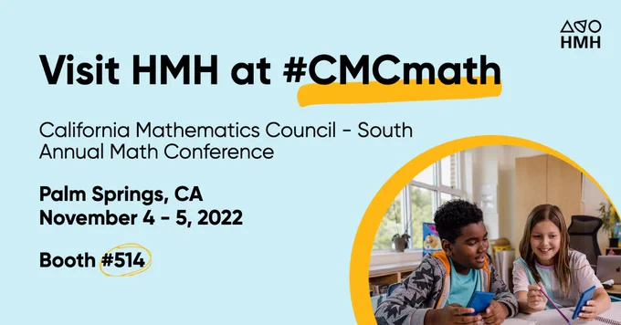 Blue background with candid classroom photo of two students using calculators. Text: Visit HMH at #CMCmath, California Mathematics Coucil - South Annual Conference, Palm Springs, CA, November 4 - 5, Booth #514