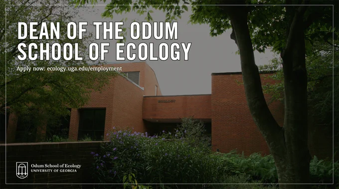 Foreground:“Dean of the Odum School of Ecology. Apply now at ecology.uga.edu/employment/” with background image of the ecology building at UGA.