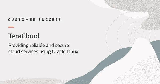 CUSTOMER SUCCESS
TeraCloud
Providing reliable and secure cloud services using Oracle Linux