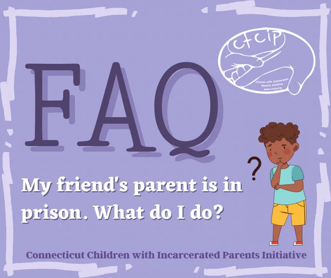 From Children-

Question: My friend’s parent is in prison. What do I do?