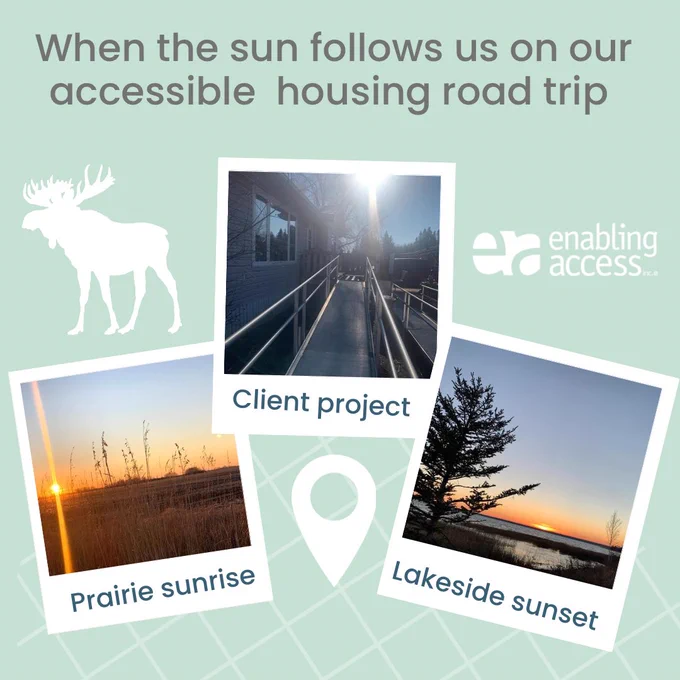 [Image description: Three photos of sunrise, sun shining on ramp and sunset over lake  on light green background with white moose silhouette and EA logo. Text: When the sun follows us on our accessible housing road trip]
