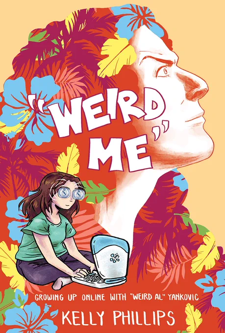 The cover of Weird Me by Kelly Phillips (subtitle: Growing up online with "Weird Al" Yankovic). A small drawing of a teenage Kelly is seated in front of a blue clamshell iBook, and her eyes are covered by vintage TV test screens (black and white image including circles and a native American chieftain's head), similar to the UHF movie poster. In the background, Weird Al's head is in profile, illustrated in red line work and shading, while his hair is filled with colorful Hawaiian shirt patterns (flowers, leaves, palm trees), against a yellow background.