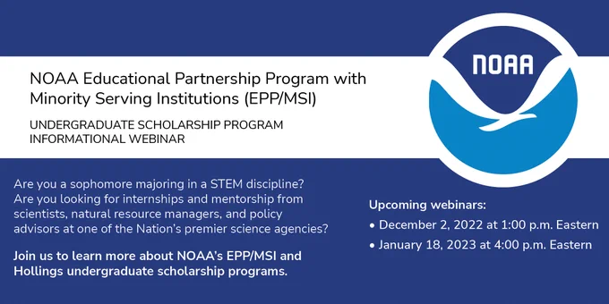 UNDERGRADUATE SCHOLARSHIP PROGRAM
INFORMATIONAL WEBINAR. Are you a sophomore majoring in a STEM discipline? Are you looking for internships and mentorship from scientists, natural resource managers, and policy advisors at one of the
Nation's premier science agencies? Join us Fri, Dec 2, 2022 at 1 pm