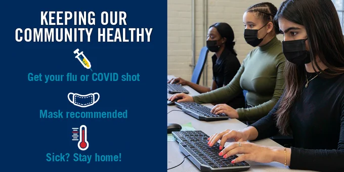 Text to the left of photo of 3 masked students reads: Keeping our community healthy. Get your flu or COVID shot. Mask recommended. Sick? Stay home!