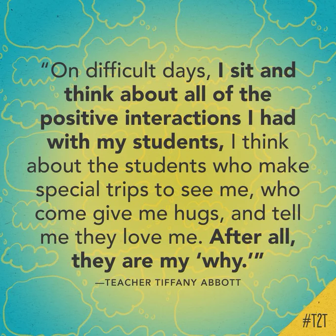 Alt text: "On difficult days, I sit and think about all of the positive interactions I had with my students, I think about the students who make special trips to see me, who come give me hugs, and tell me they love me. After all, they are my “why.”" – Tiffany