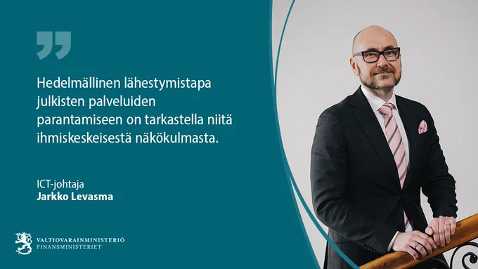 ICT-johtaja Jarkko Levasma: Hedelmällinen lähestymistapa julkisten palveluiden parantamiseen on tarkastella niitä ihmiskeskeisestä näkökulmasta