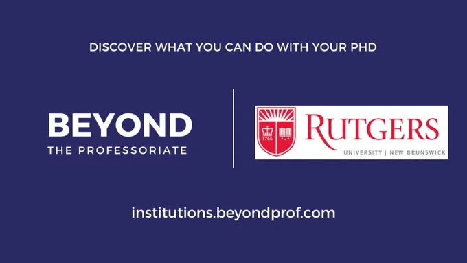 An image celebrating the institutional partnership of Beyond the Professoriate and Rutgers University New Brunswick. It contains our company’s logo and the school’s logo, as well as text reading “Discover What You Can Do With Your PhD” and a URL: institutions.beyondprof.com