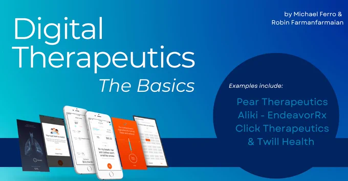 Digital Therapeutics, the basics by Robin Farmanfarmaian and Michael Ferro
