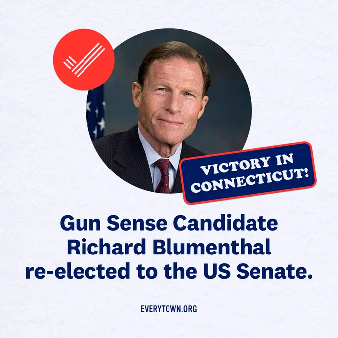 White graphic with photo of Senator Blumenthal and text that reads "Victory in Connecticut! Gun Sense Candidate Richard Blumenthal re-elected to the U.S. Senate."