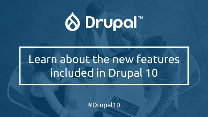 Learn about the new features included in Drupal 10