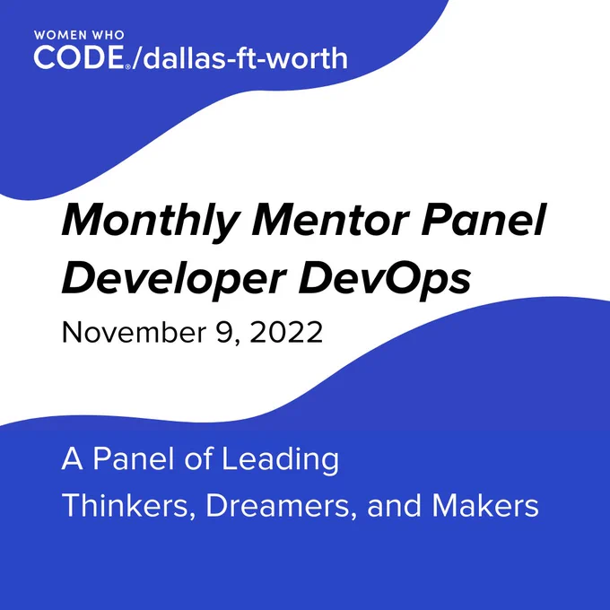 Join us tonight for our Monthly Mentor Panel Developer DevOps edition!
Experts will answer questions from the audience as well as the audience will have the opportunity to share their experiences. 
 
About the Panelists:
Amal Hussein
Principal Software Engineer at Indigo
 
Simona B.
Developer Experience and Developer DevOps Engineer at Google
 
Date/Time: November 9, 2022 at 6:30 PM CST
Co-Host and Panel Moderator: Stacy Devino
Host: Melissa Conrad

RSVP on Meetup