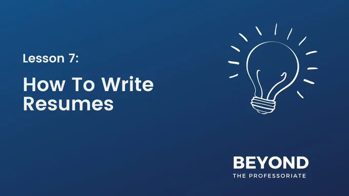 An image advertising Beyond the Professoriate's "Lesson 7: How to Write Resumes" class. It contains Beyond the Professoriate's logo and an illustration of an illuminated lightbulb.