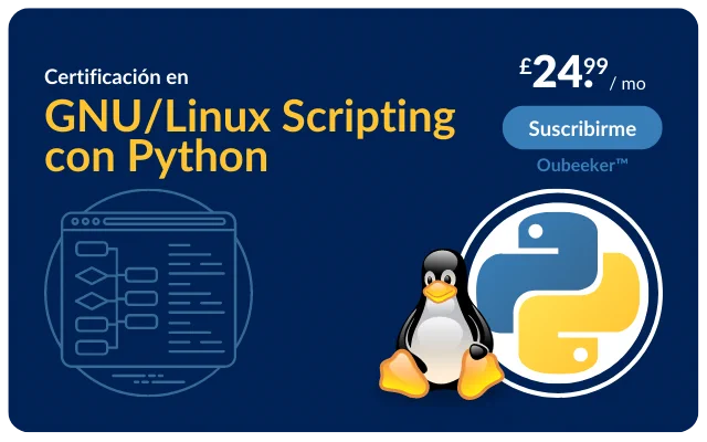 Certificación en GNU/Linux Scripting con Python. Suscríbete por £24.99/mo en Oubeeker™.