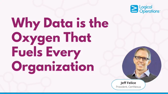 Logical Operations Article: Why Data is the Oxygen That Fuels Every Organization